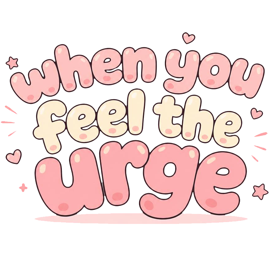 When You Feel The Urge